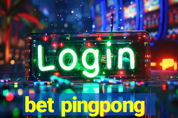 bet pingpong